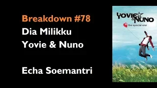 Breakdown #78 Dia Milikku (Yovie & Nuno) - Echa Soemantri