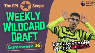 GW36, Weekly Wildcard Draft: Triple Arsenal? | The FPL Scope | Fantasy Premier League Tips 2023/24