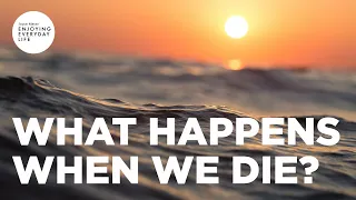 What Happens When We Die | Joyce Meyer | Enjoying Everyday Life