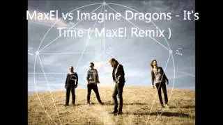 MaxEl vs Imagine Dragons -  It's Time ( MaxEl Remix )