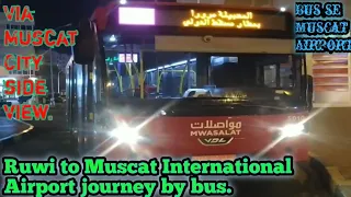 Ruwi to Muscat International Airport journey by bus.| Bus Journey Ruwi se Muscat Airport Tak.