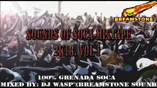 GRENADA SOCA 2018 - SOUNDS OF SOCA MIXTAPE 2K18  -  BREAMSTONE SOUND