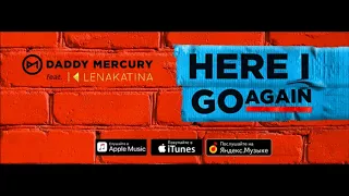 Daddy Mercury & Lena Katina - "Here I Go Again" (2017)