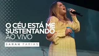 Sarah Farias - O Céu Está Me Sustentando | Ao Vivo