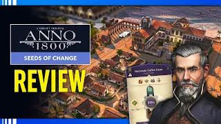 ANNO 1800 - SEEDS OF CHANGE REVIEW - Powerful Farms & New Scenario!