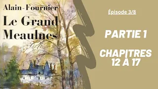 Livre audio: Le Grand Meaulnes d'Alain Fournier - Partie I/Chapitres 12 à 17