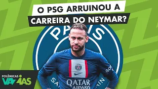 O PSG ARRUINOU A CARREIRA DO NEYMAR? - POLÊMICAS VAZIAS #513