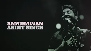 Samjhawan،•••،Male Vocals Only،•••،Arijit Singh،•••،Lyrics