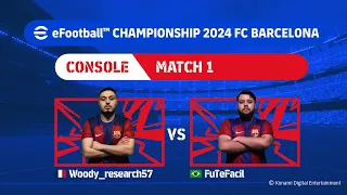 Console GS: Woody_research57 - FuTeFacil | eFootball™ Championship 2024 FC Barcelona Finals