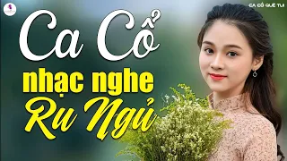 Ca cổ dễ nghe dễ ngủ - Ca cổ hơi dài 1000 chữ ai nghe cũng khen - Ca cổ không quảng cáo