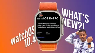 watchOS 10.4 RC is OUT! - Here’s What's New! - It's Still Here! 🤫