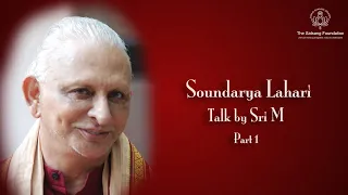 Soundarya Lahari - Part 1 by Sri M - Excerpt from the Satsang on Soundarya Lahari, Chennai, Dec 2018