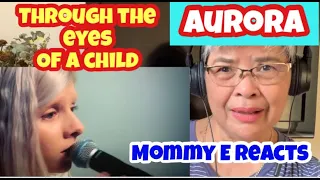 Aurora - Through the Eyes of a Child | Mommy E Reacts
