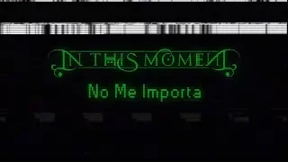 In This Moment - No Me Importa (Lyric Video)