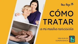 Como tratar con una Madre Toxica Narcisista.