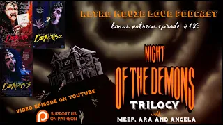 Retro Movie Love Podcast Bonus Patreon Episode 48: Night of the Demons Trilogy (1988-1997)