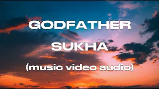 Godfather (Lyrics) - Sukha (music video audio)