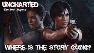 Uncharted The Lost Legacy & The Last Of Us Part II - WHERE IS THE STORY GOING!?