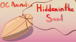 OC Animatic/ Hidden in the Sand by Tally Hall