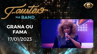 FAUSTÃO NA BAND - GRANA OU FAMA - 17/01/2023 - PROGRAMA COMPLETO