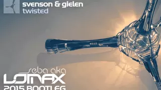 Svenson & Gielen - Twisted (Seba aka Lomax 2015 Bootleg )