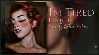 I'm Tired - Labrinth (Cover by Rebeca Patrese)