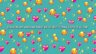 10 reasons why Aaron and Robert are the best fictional couple of all time*
