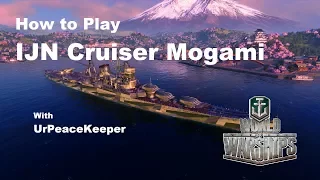 How To Play IJN Cruiser Mogami In World Of Warships