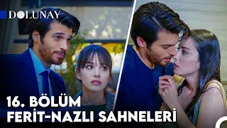 Dolunay 16.Bölüm Ferit❤Nazlı Tüm Sahneleri