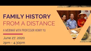 Family History From a Distance - Webinar with Prof. Henry Yu