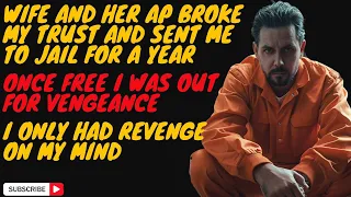 They sent me to jail, now I am coming for them, Cheating Wife Stories, Reddit Cheating Stories