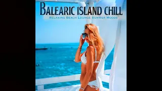 Balearic Island Chill - Relaxing Beach Lounge Summer Moods del Mar (Cafe del Sol Continuous Mix)
