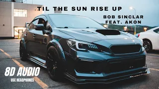 Bob Sinclar feat. Akon - Til The Sun Rise Up - 8D AUDIO