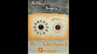 Psychotronic Sci-Fi II 16:  A Clockwork Orange by Anthony Burgess (1962)