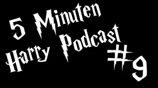 5 minutes Harry Podcast #9