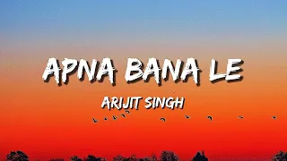 Apna Bana Le (Lyrics) | Arijit Singh | Sachin-Jigar | Varun Dhawan | Kriti Sanon.