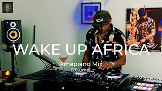WAKE UP AFRICA - Amapiano Mix by DJKumell