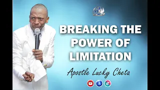 BREAKING THE POWER OF LIMITATION   Apostle Lucky Cheta