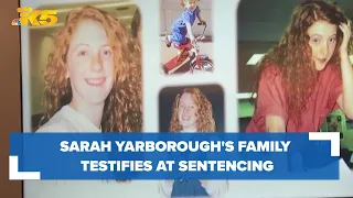 'Our family was irrevocably changed': Sarah Yarborough's family testifies at sentencing