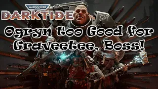 Warhammer 40K Darktide : Ogryn no care for Graveetee