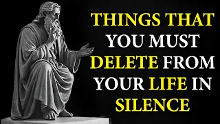 13 THINGS You Should ELIMINATE From Your Life QUIETLY | STOICISM