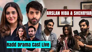 Radd Drama Cast Live | Hiba Qadir | CBA Arsalan Nasir | Shehryar Munawar | Behind the scenes