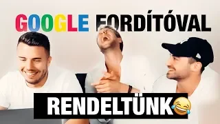 GOOGLE FORDÍTÓVAL RENDELTÜNK 2 ☎️ ( Barni, Ábel )