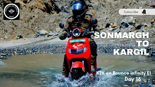 Day 16 Sonmargh to Kargil | K2K ride on Bounce Infinity E1 electric scooter | Ep 15