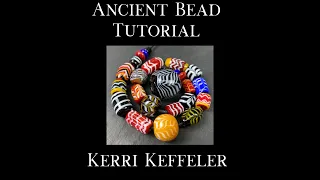 Ancient Bead Lampwork Tutorial by Kerri Keffeler - Lampworking for beginners