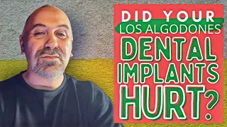 How Was The Dental Implant Pain In Los Algodones Mexico ?