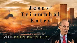 Jesus' Triumphal Entry with Pastor Doug Batchelor