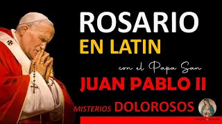 Rosario en Latín con el Papa San Juan Pablo II  Misterios Dolorosos (Doloris)