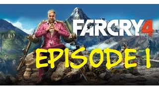 Far Cry 4 - Walkthrough - Gameplay - FULL Commentary - Ultra High SETTINGS - 1080p HD - Part 1