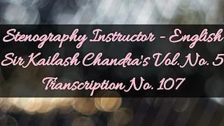 100 w.p.m. Sir Kailash Chandra's Transcription No. 107 (Volume 5)